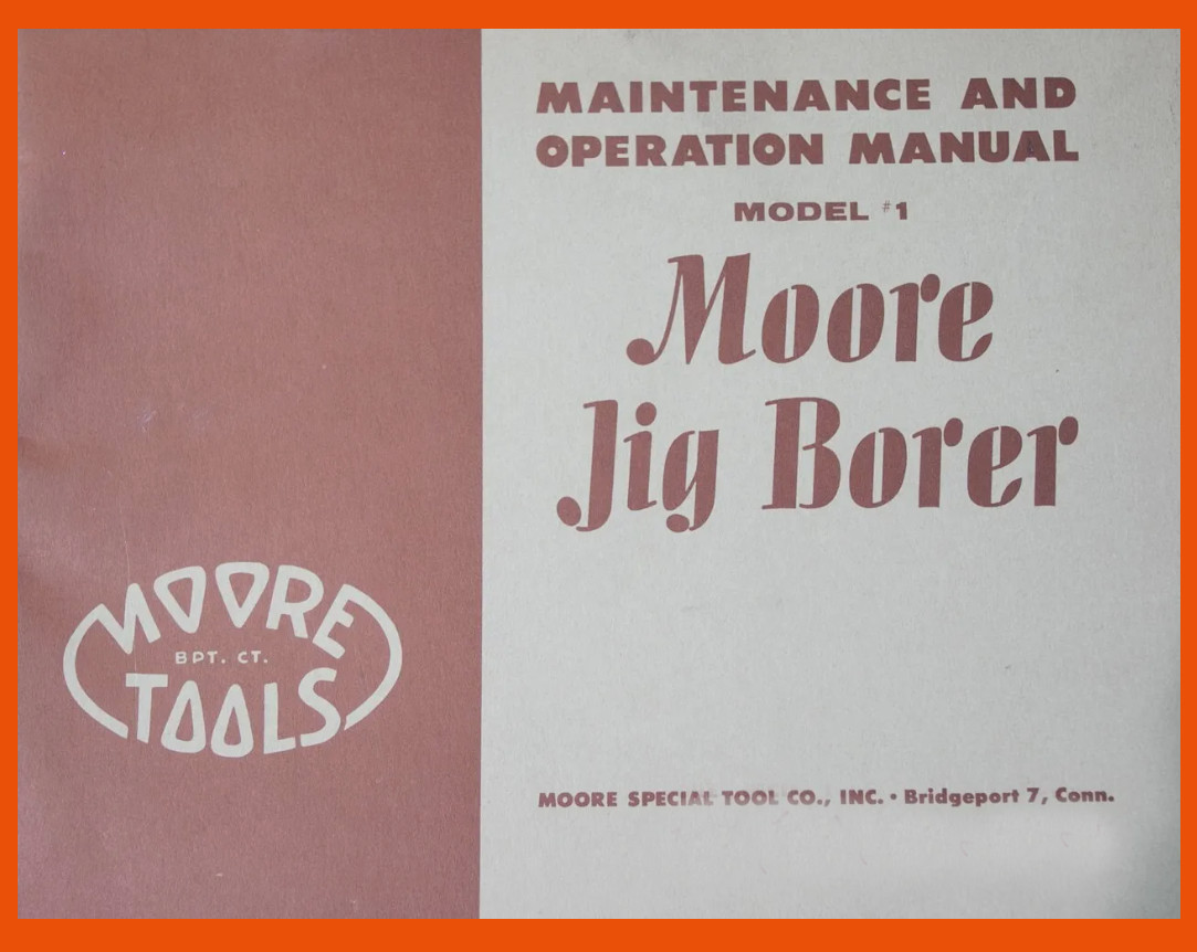 Moore 1 Jig Borer Maintenance, Operation, & Parts Manual