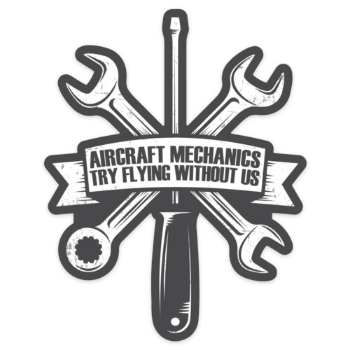 "Aircraft Mechanics - Try Flying Without Us" Sticker - Perfect for any AMT