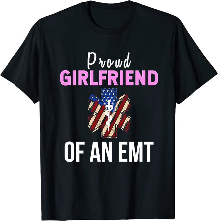 New Proud Girlfriend Of An EMT Gift Paramedic Cl Shirt Made in USA Size S to XL