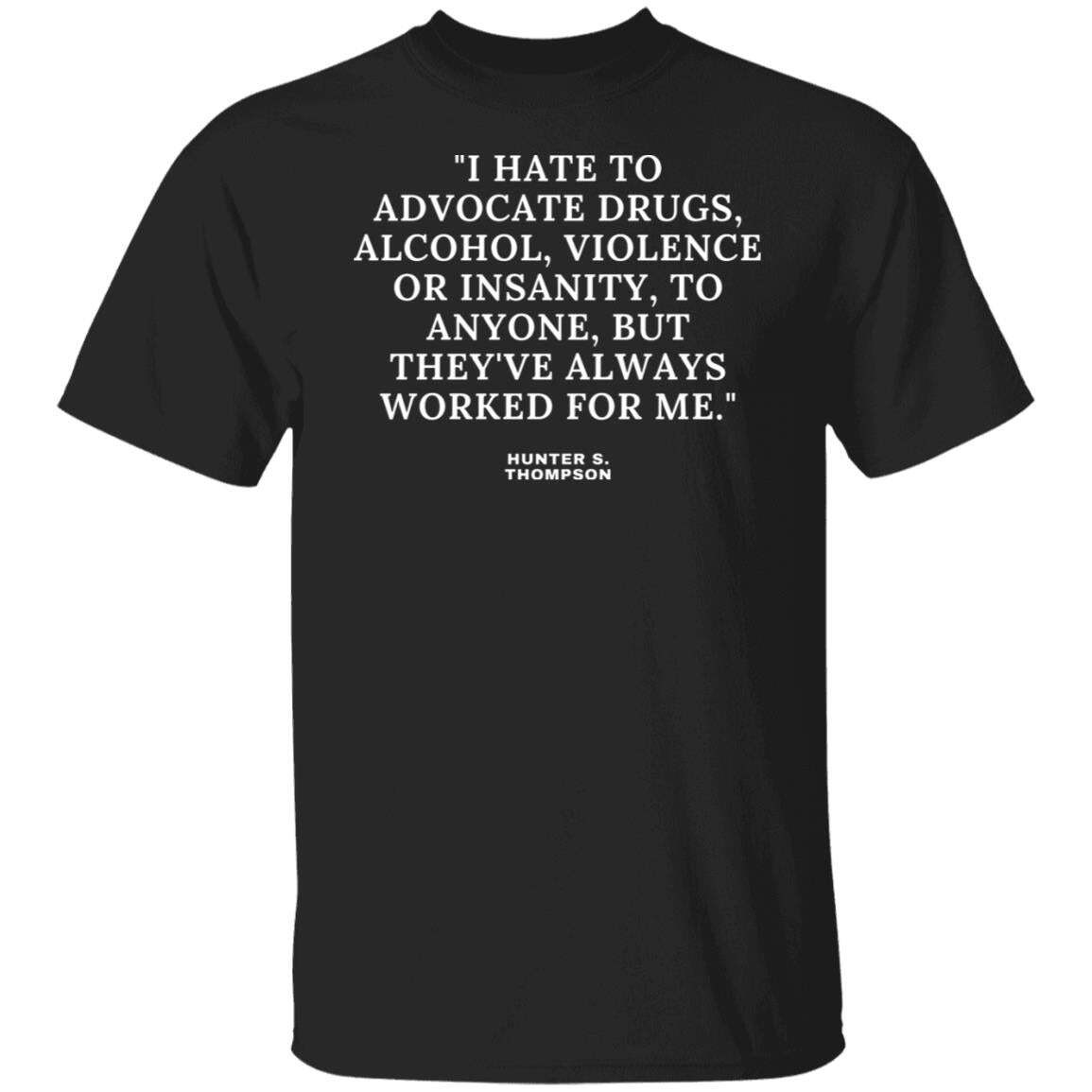 Hunter S. Thompson Baddest Literary Quote Ever American Writer T-Shirt
