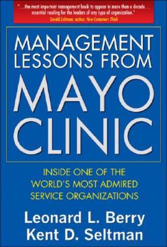 Management Lessons from Mayo Clinic: Inside One of the World's Most  - VERY GOOD