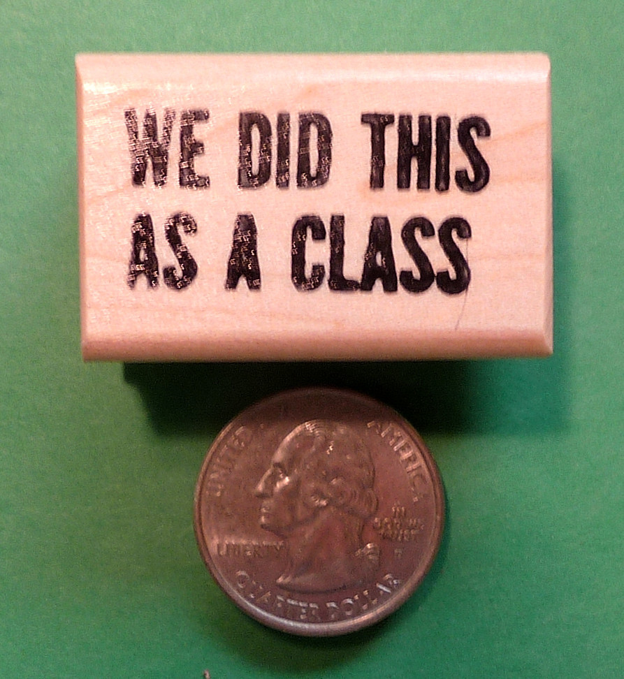 We Did This as a Class  - Teacher's Wood Mounted Rubber Stamp