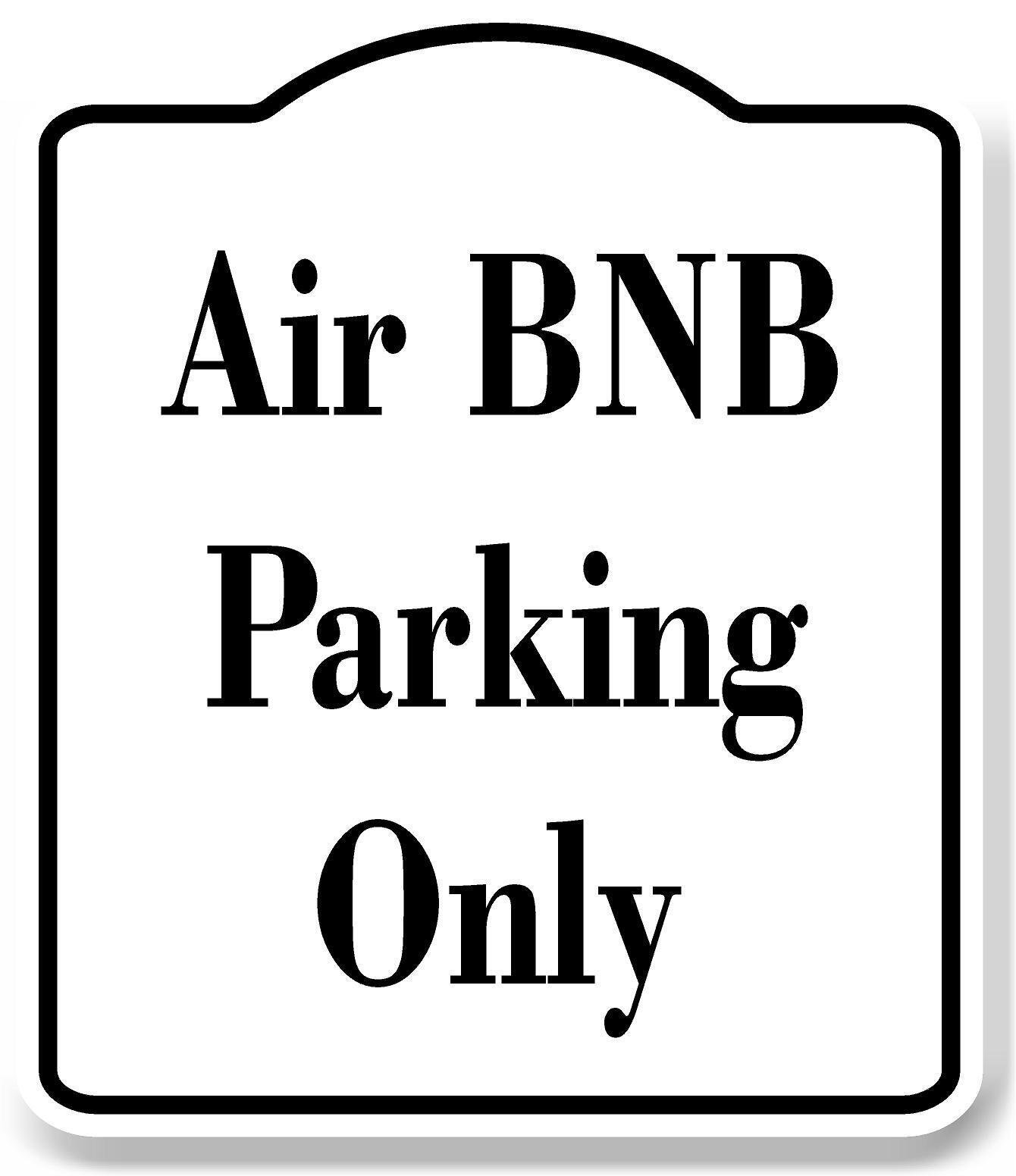 Air BNB Parking Only WB Aluminum Composite Sign