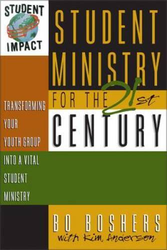 Student Ministry for the 21st Century: Transforming Your Youth Group - VERY GOOD