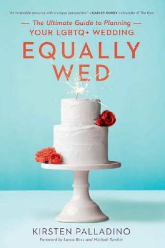 Equally Wed: The Ultimate Guide to Planning Your LGBTQ+ Wedding - GOOD