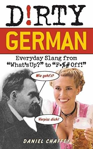 Dirty German: Everyday Slang from - Paperback, by Chaffey Daniel - Very Good