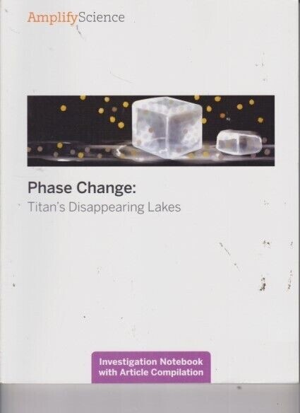 Amplify Science Phase Change Titan's Disappearing Lakes Notebook Gr 7