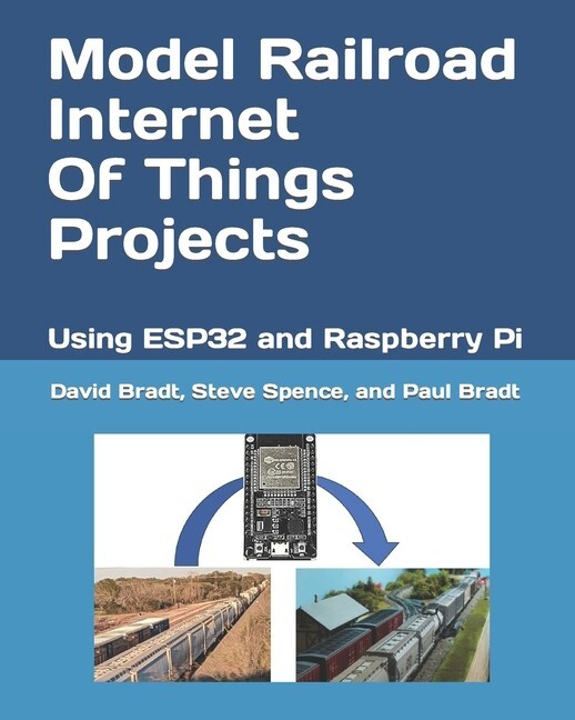 Model Railroad Internet Of Things Projects book: Using ESP32 & Raspberry Pi~ NEW