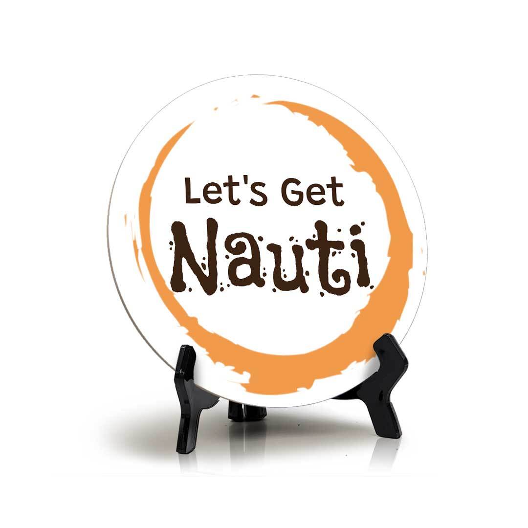Let's Get Nauti (5 x 5“) Circle Table Sign with Acrylic Stand