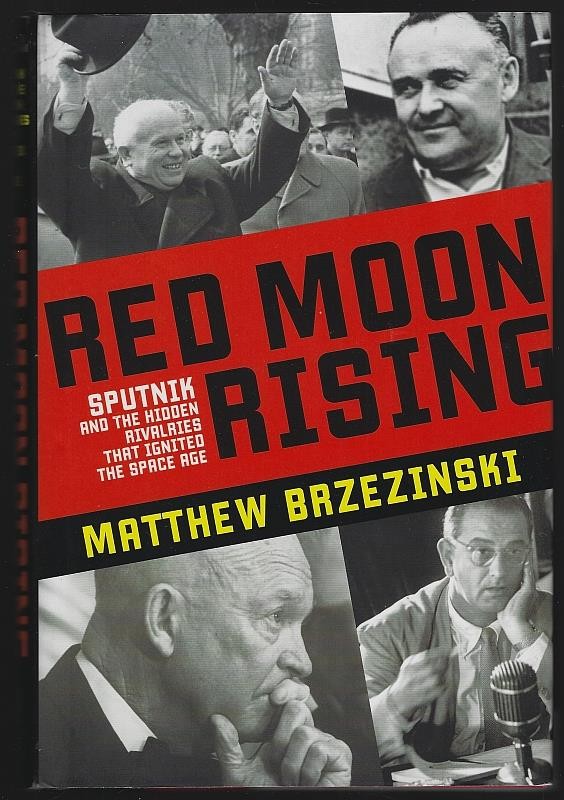 Red Moon Rising Sputnik Rivalries Space Age Matthew Brzezinski 2007 1st ed DJ