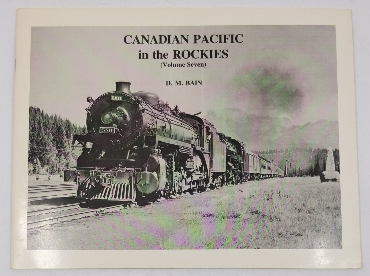 Canadian Pacific in the Rockies Vol.7 Paperback Book By Donald M. Bain EX