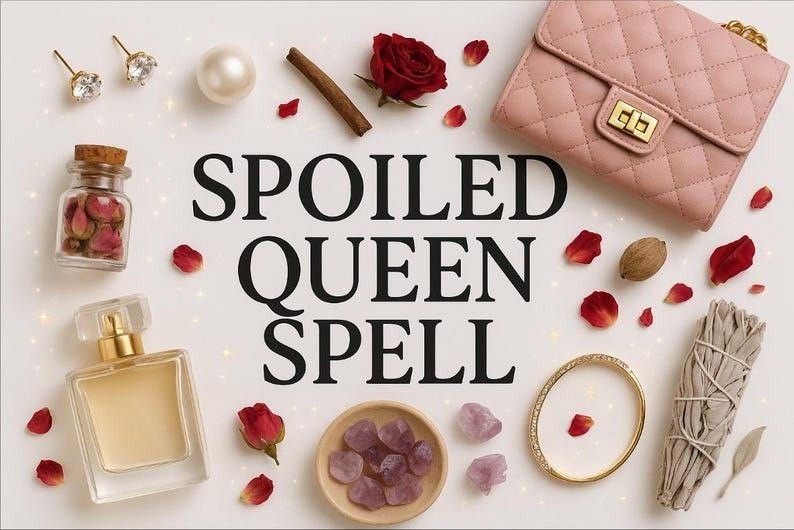 Spoiled Woman Spell – Don’t You Think You Deserve It