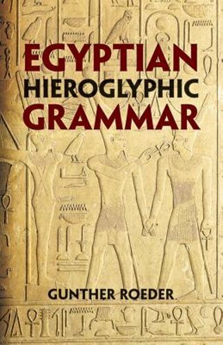 Egyptian Hieroglyphic Grammar: A Handbook for Beginners by Gunther Roeder: New