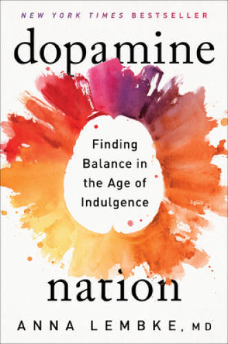 Dopamine Nation: Finding Balance in the Age of Indulgence - Hardcover - GOOD