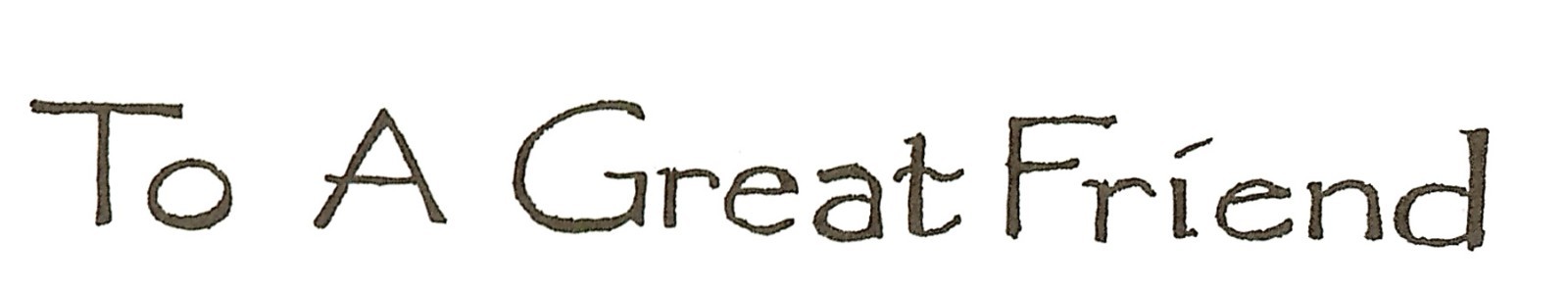 To A Great Friend Saying Wood Mounted Rubber Stamp NORTHWOODS DD10273 New