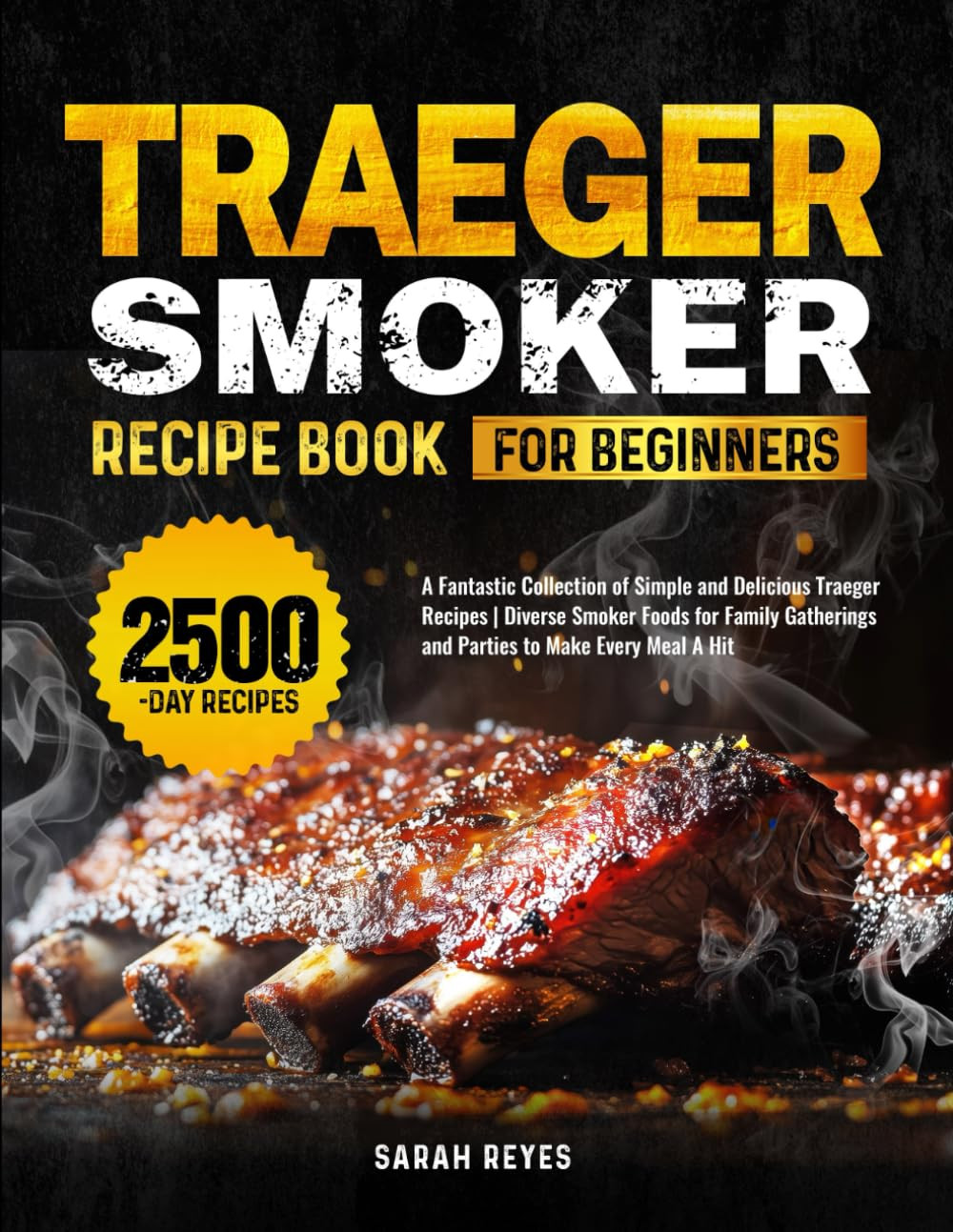 Traeger Smoker Recipe Book for Beginners: a Fantastic Collection of Simple