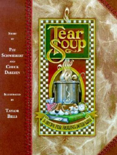 Tear Soup: A Recipe for Healing After Loss - Hardcover By Pat Schwiebert - GOOD