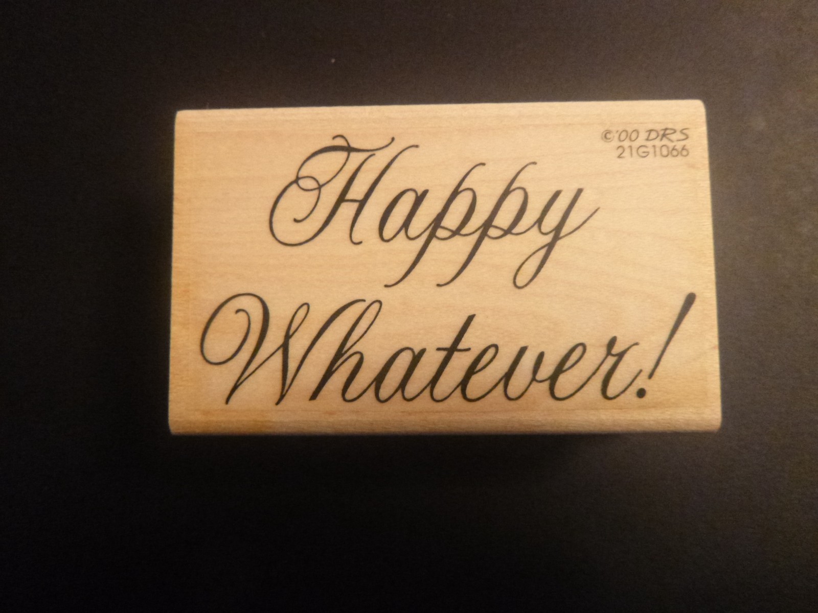 verse - Happy Whatever! - Rubber Stamp - Wood Mounted - NEW