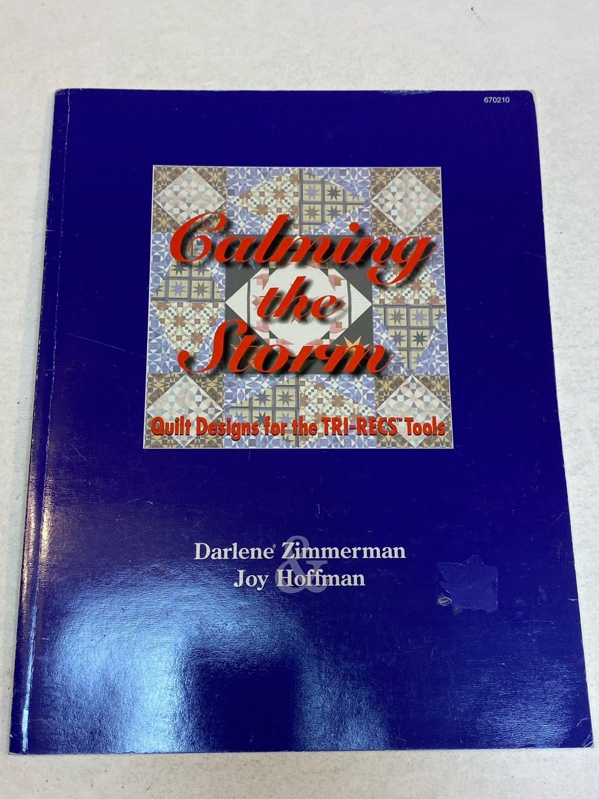 Calming the Storm Quilt Designs for TRI-RECS Tools Darlene Zimmerman Joy Hoffman