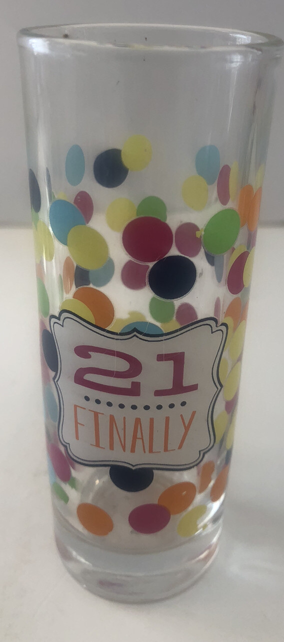 Birthday 21 Finally 4in  Tall Shot Glass