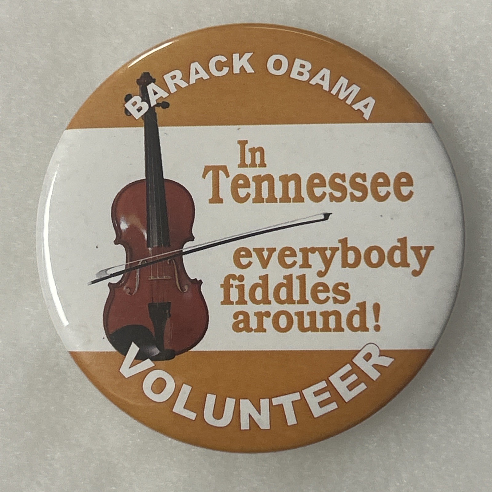 Barack Obama In Tennessee Everybody Fiddles Around! VOLUNTEER 3” pinback button