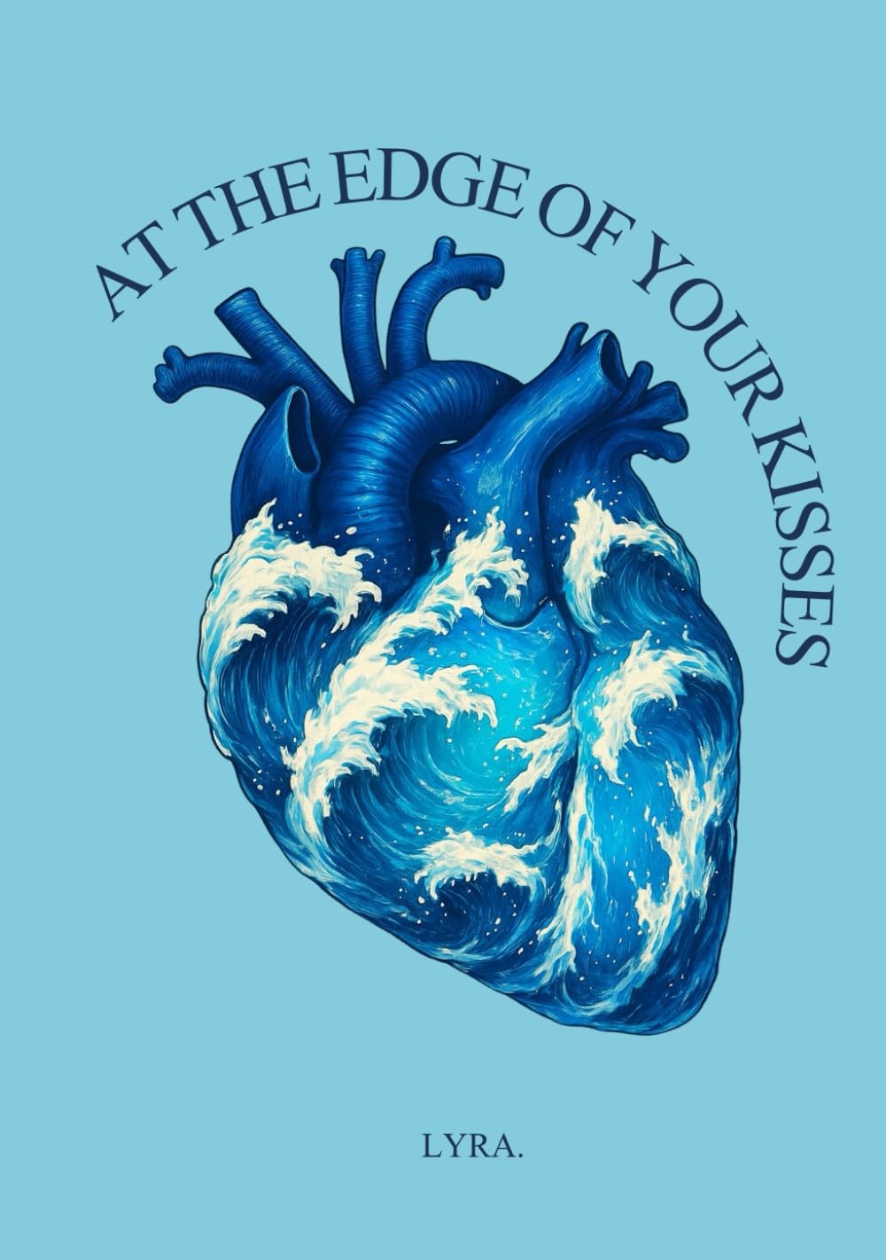 AT THE EDGE OF YOUR KISSES: Poetry of Love and Relationships