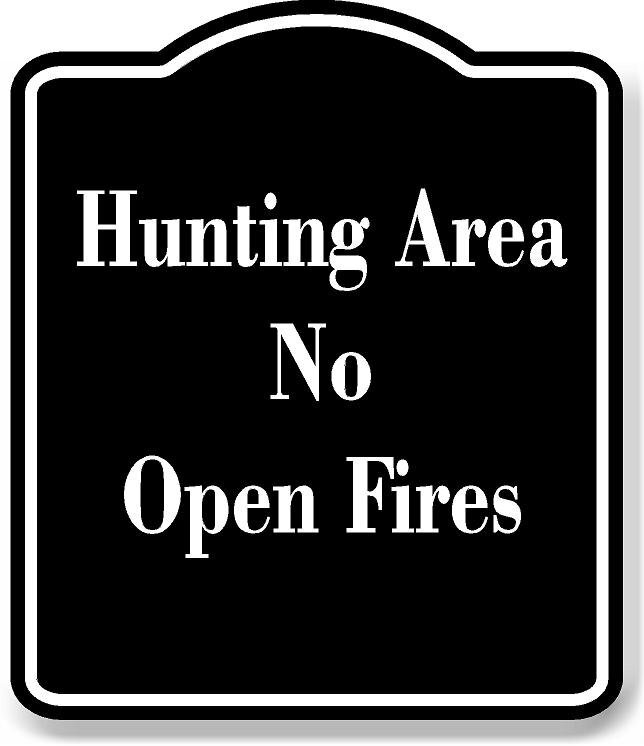 Hunting Area  No Open Fires BLACK Aluminum Composite Sign