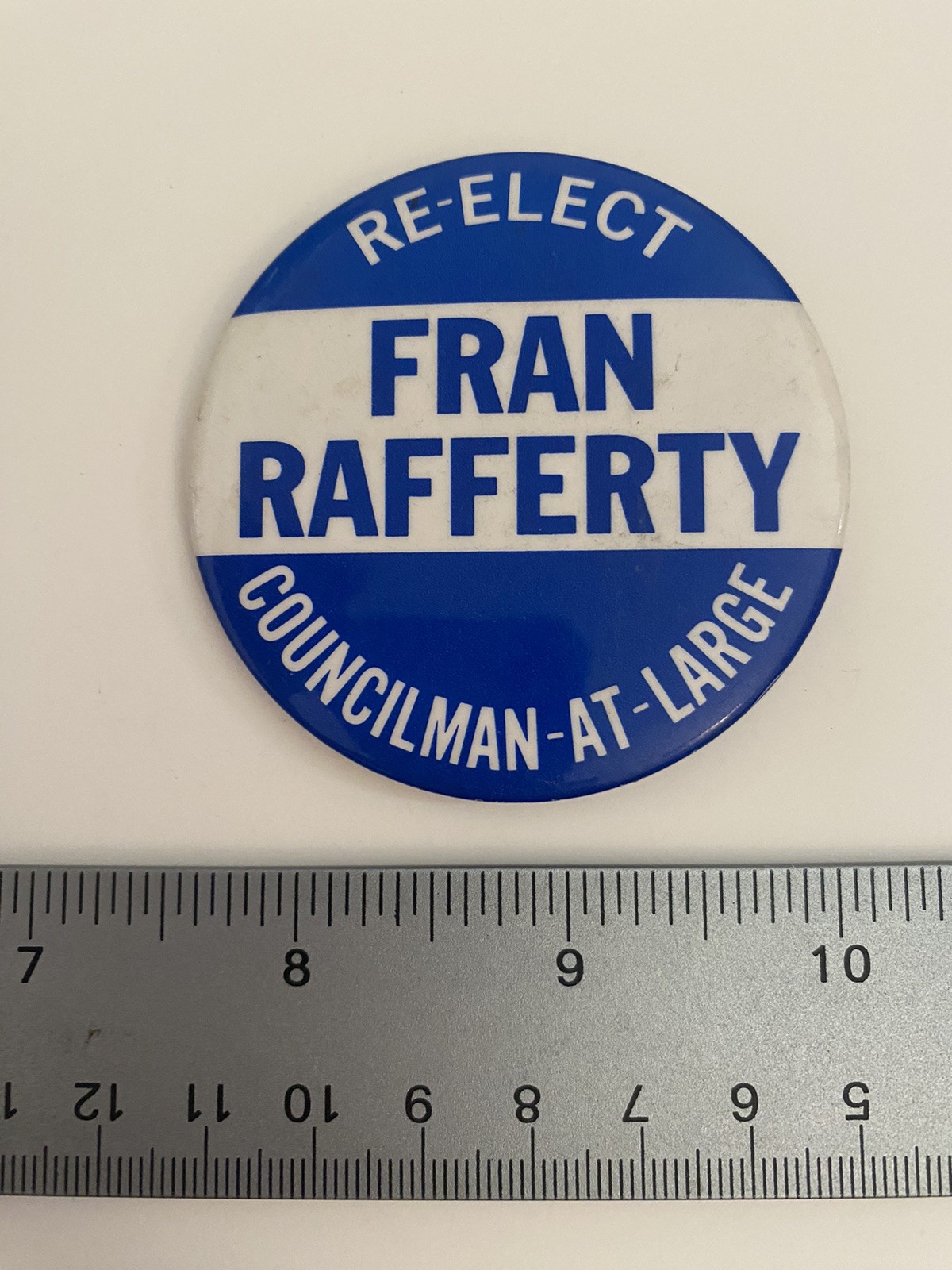 Re-Elect Fran Rafferty Councilman At Large Pin Back Button P65