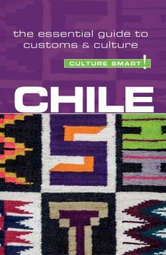 Chile - Culture Smart: The Essential Guide to Customs  Culture - VERY GOOD