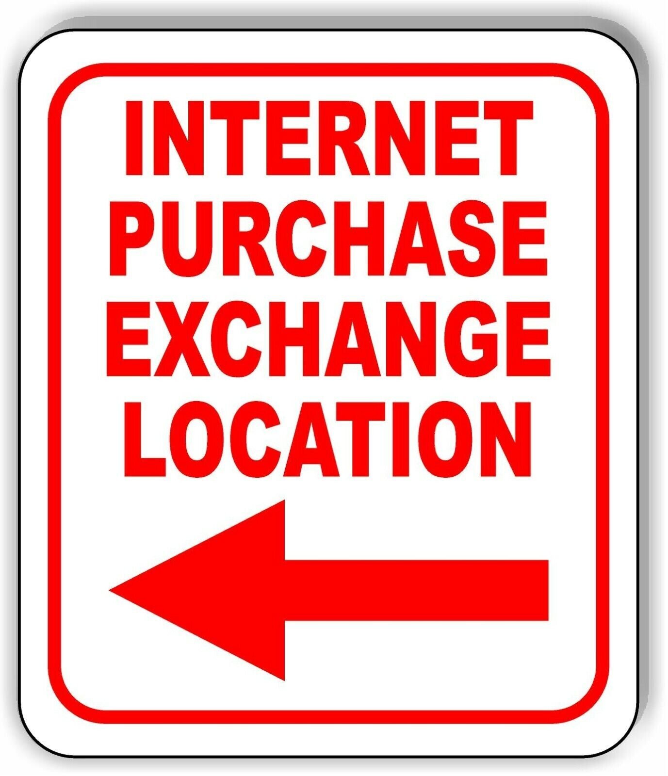 INTERNET PURCHASE EXCHANGE LOCATION LEFT ARROW RED Metal Aluminum composite sign