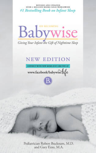 On Becoming Babywise: Giving Your Infant the Gift of Nighttime Sleep - In - GOOD