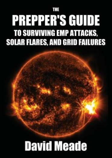 The Prepper's Guide to Surviving EMP Attacks, Solar Flares and Grid Failure...