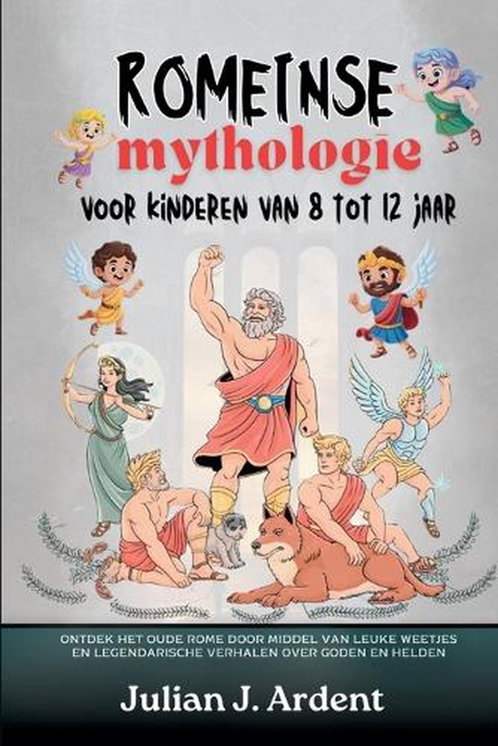 Romeinse mythologie voor kinderen van 8 tot 12 jaar: Ontdek het oude Rome door m