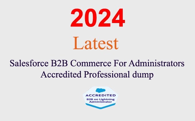 Salesforce B2B Commerce Administrator Accredited Q&A GUARANTEED (1 month update)