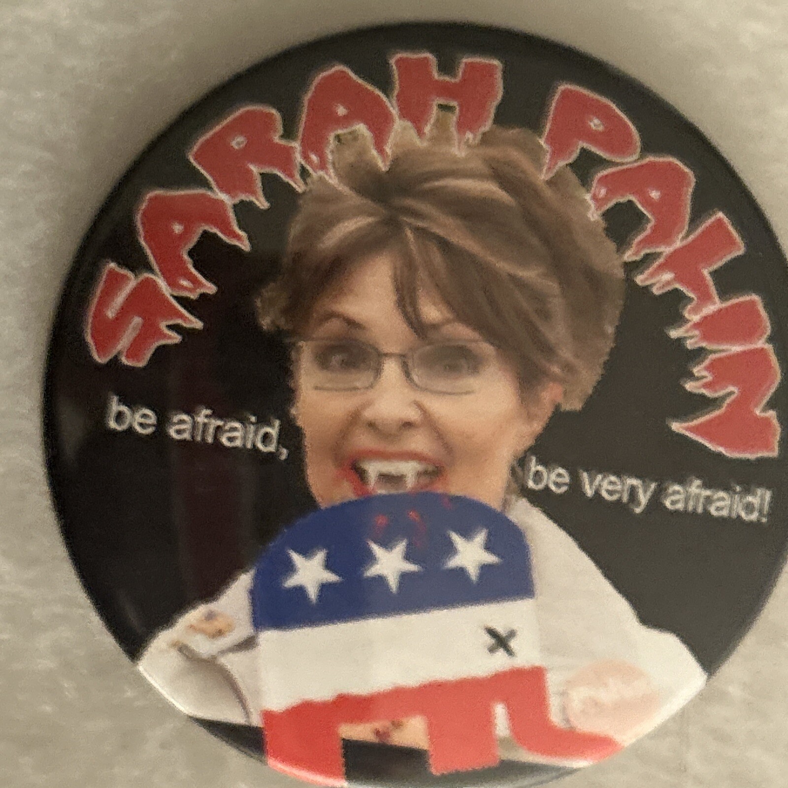 Sarah Palin Be Afraid, be Very Afraid 3” pinback button pin