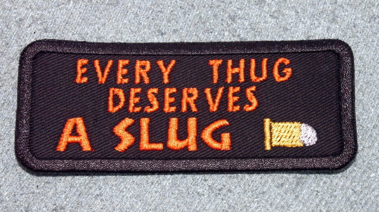 Every Thug Deserves A Slug, Biker Vest Jacket Motorcycle Patch,embroidered