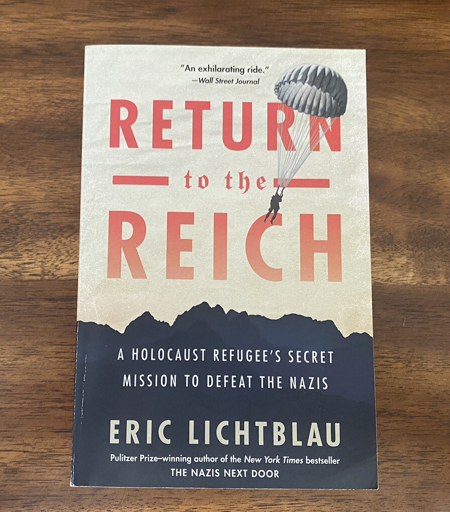 Return To The Reich: A Holocaust Refugee's Secret Mission to Defeat the Nazis