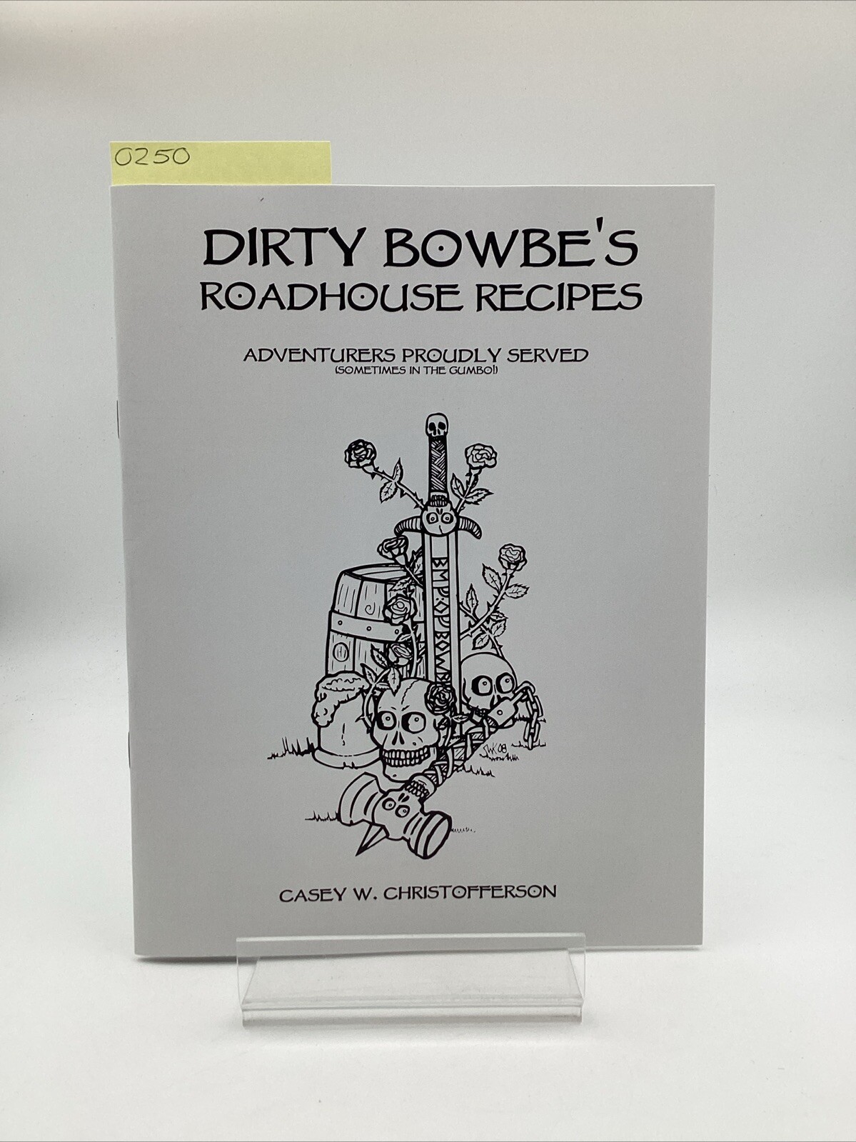 Dirty Bowbe's Roadhouse Recipes Adventurers Proudly Served Casey Christofferson