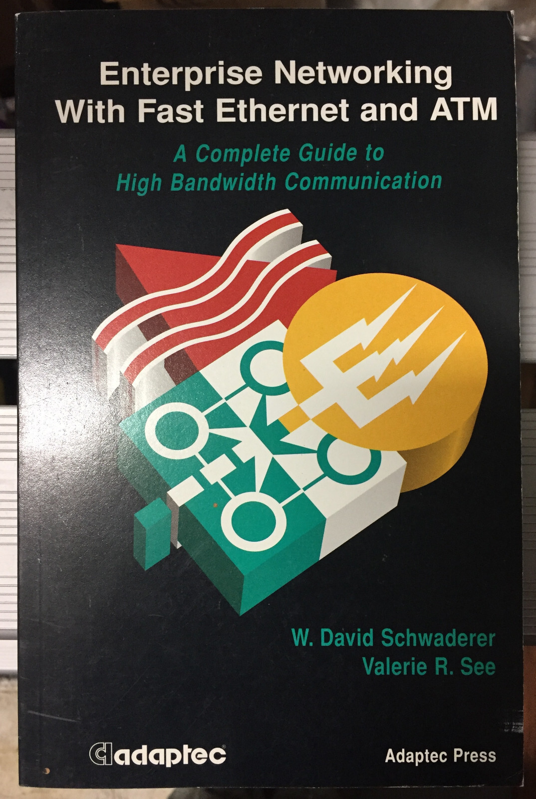 Book = Enterprise Networking with Fast Ethernet and ATM David Schwaderer Val See