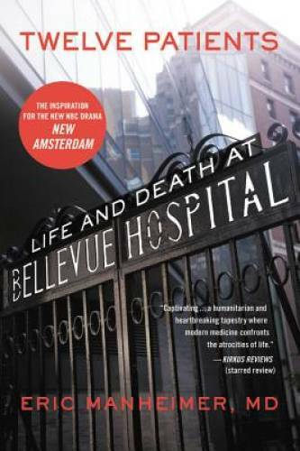 Twelve Patients: Life and Death at Bellevue Hospital - Paperback - VERY GOOD