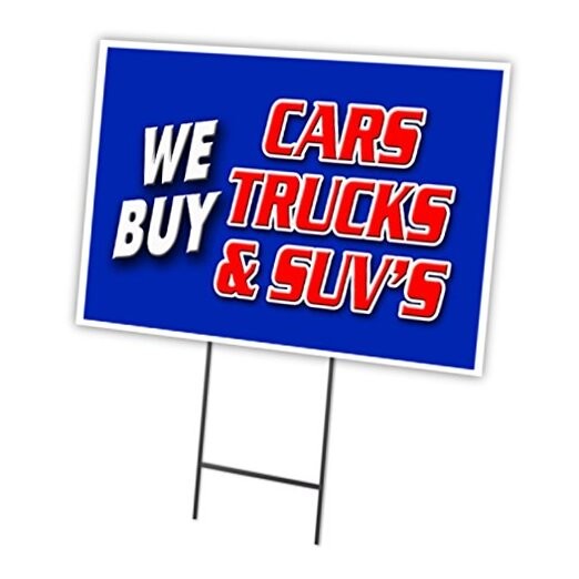 WE BUY CARS TRUCKS & SUV'S 12"x16" Yard Sign 12" X 16" Single Sided Front Only