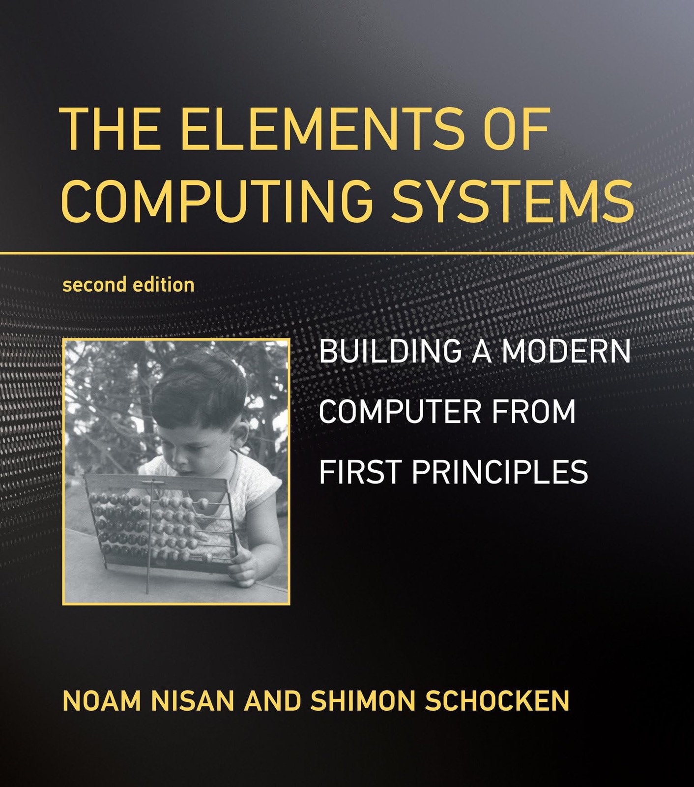 The Elements of Computing Systems, second edition: Building a Modern Computer fr