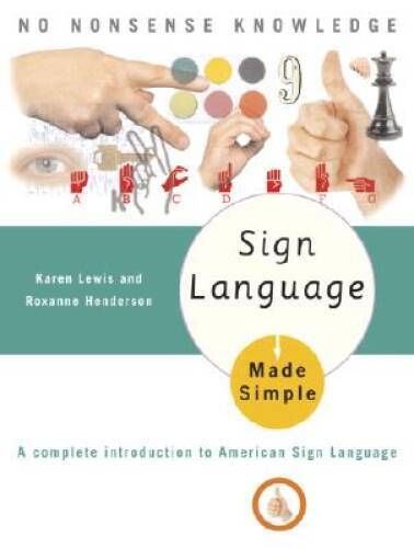 Sign Language Made Simple: A Complete Introduction to American Sign L - GOOD
