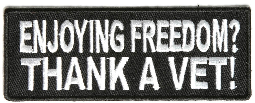 ENJOYING FREEDOM ? THANK A VET ! PATCH