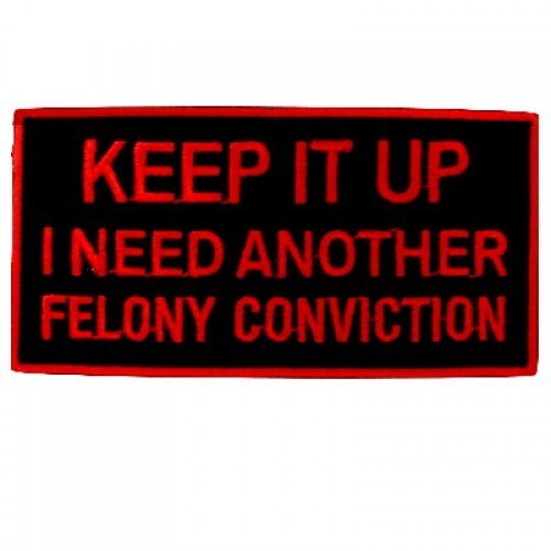 FUNNY BIKER PATCH Keep It Up Felony Red Motorcycle harley Vest Jacket USA