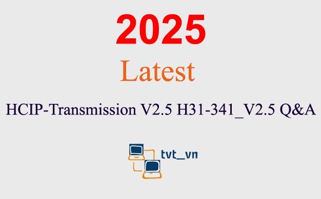 HCIP-Transmission V2.5 H31-341_V2.5 Q&A GUARANTEED(1 month update)