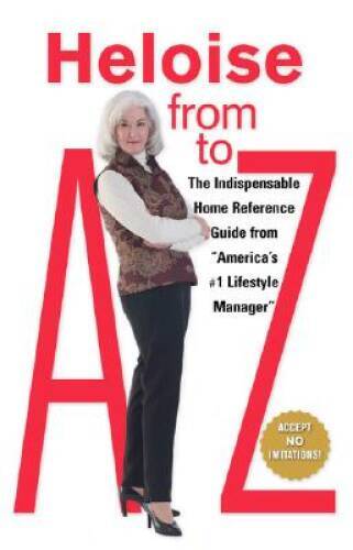 Heloise from A to Z Updated: The Indispensable Home Reference Guide from  - GOOD
