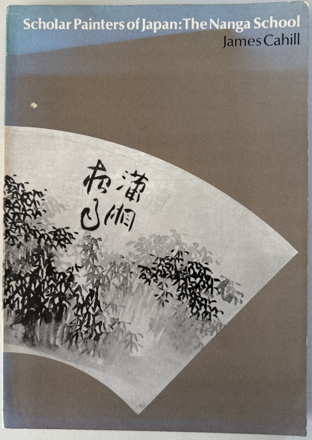 Scholar Painters of Japan: The Nanga School 1972 Japanese Art Exhibition