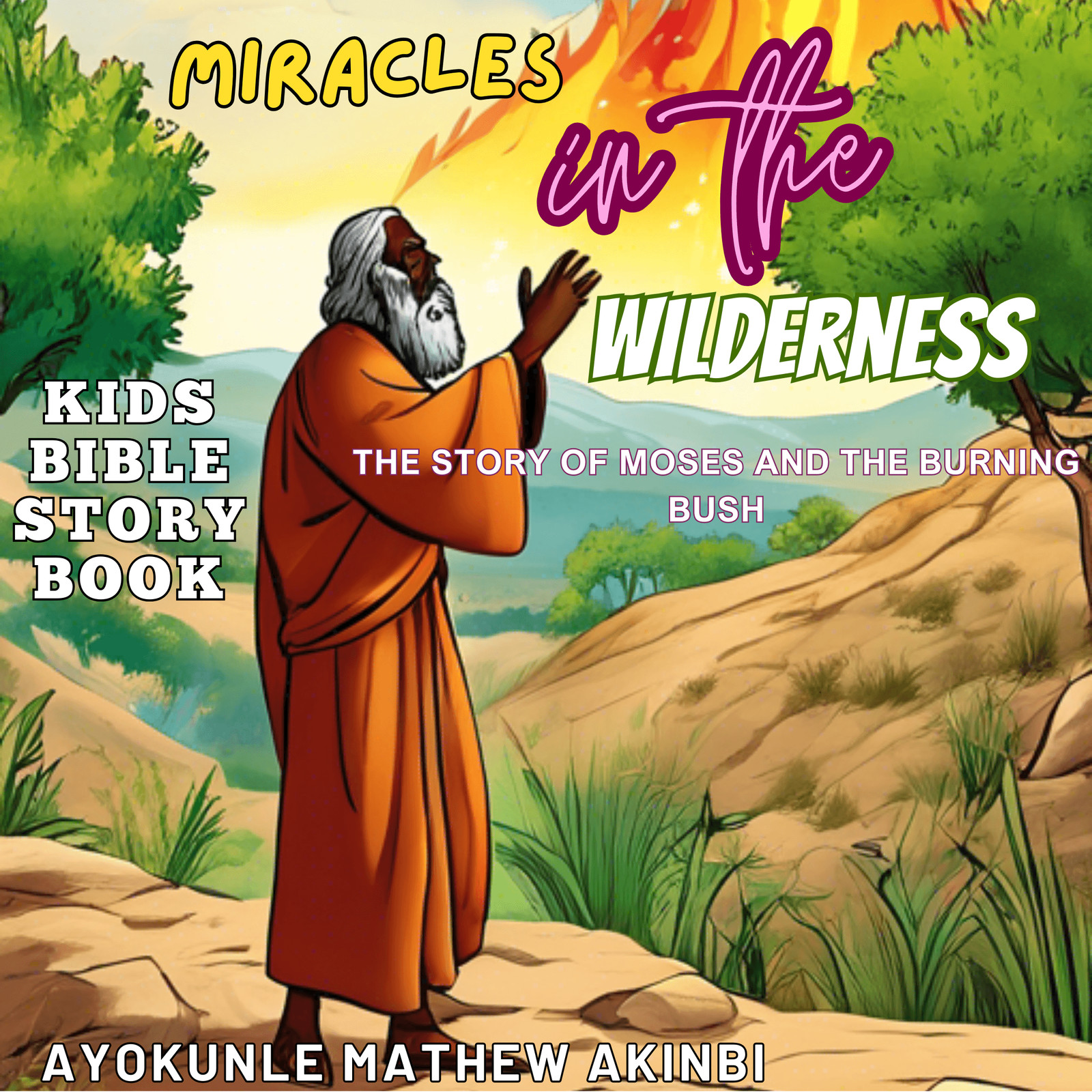 Miracles in the Wilderness The Story of Moses and the Burning Bush Kids Bible...