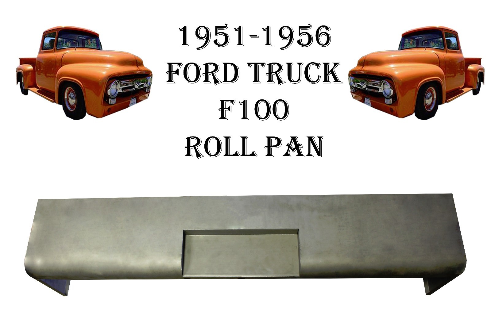 1951 1952 1953 1954 1955 1956 Ford Pickup Truck F100 F-100 STEEL Roll Pan NEW!!